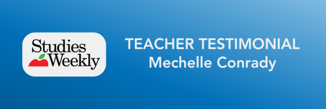 Mechelle C. Studies Weekly Teacher Testimonial Mechelle C. Studies Weekly Testimonial