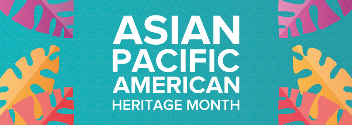 Asian:Pacific Heritage Month Asian:Pacific Heritage Month